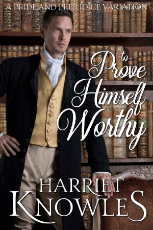 [Pride and Prejudice Variation 01] • To Prove Himself Worthy